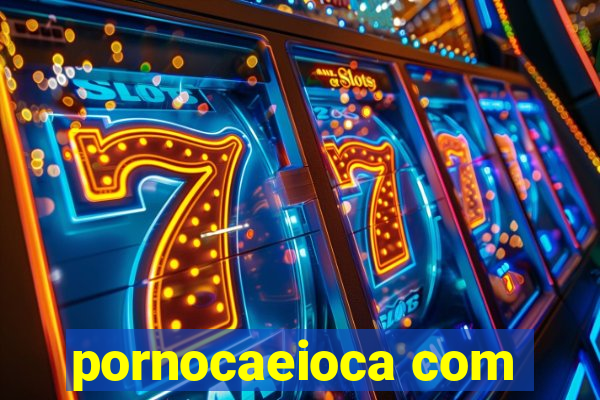 pornocaeioca com